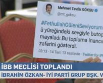 İBB MECLİSİNDE AKP’Lİ TEVFİK GÖKSU’NUN FETHULLAH TWEETİ GERGİNLİK YARATTI