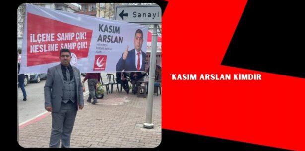 YRP ADAYI KASIM ARSLAN;”BENDE VARIM…”