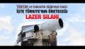 BAKAN IŞIK,LAZER SİLAHI GELİŞTİRİYORUZ