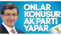 ONLAR KONUŞUR,AK PARTİ YAPAMAZ