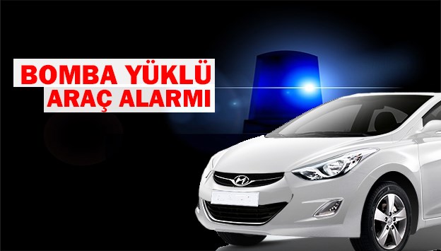 310702 PLAKALI ARACA DİKKAT:BOMBA YÜKLÜ